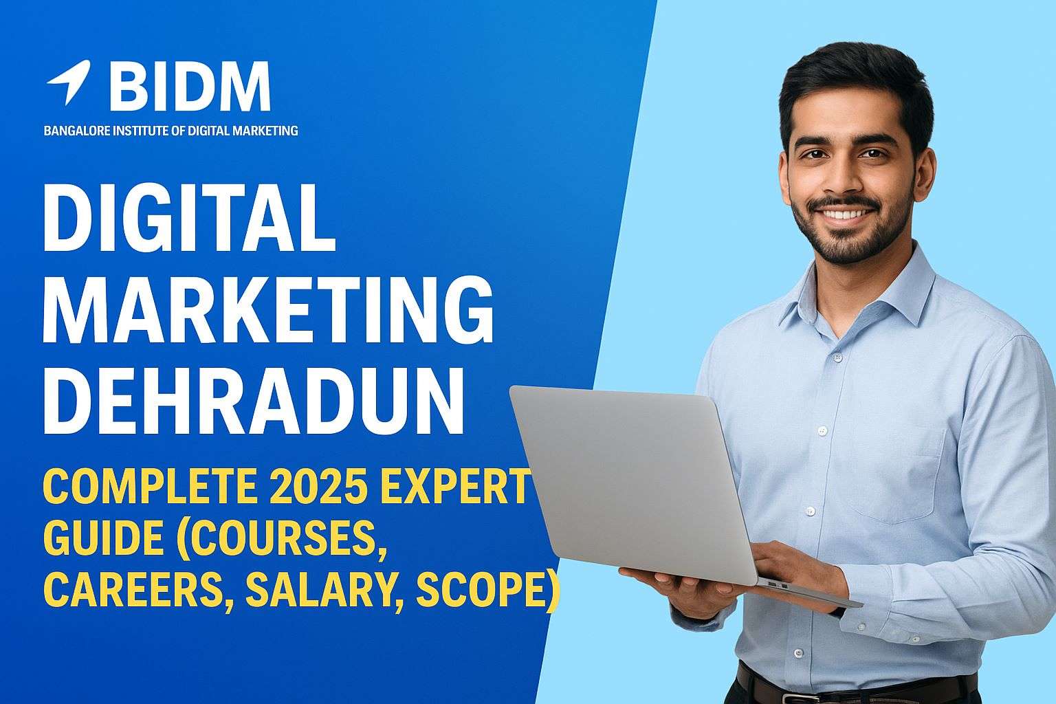 Digital Marketing Dehradun: Complete 2025 Expert Guide (Courses, Careers, Salary, Scope)